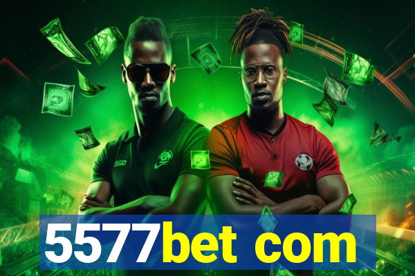 5577bet com